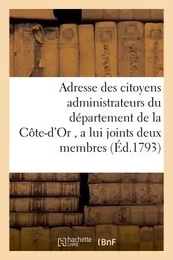 Adresse des citoyens administrateurs du département de la Côte-d'Or, a lui joints deux membres