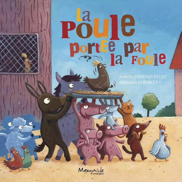 La poule portée par la foule  - Isabelle Desesquelles - MARMAILLE CIE