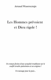 Les Hommes prévoient et Dieu rigole !