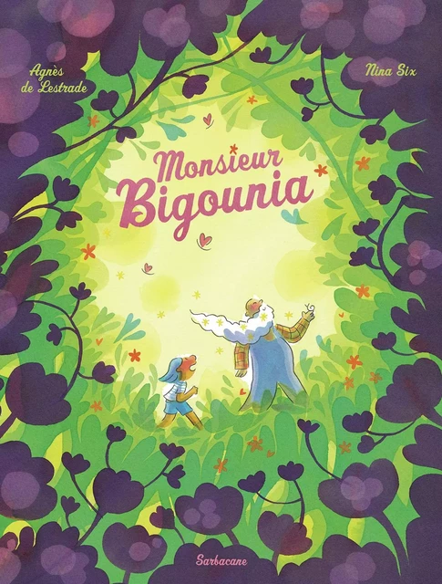 Monsieur Bigounia - Agnès deLestrade, Nina Six - SARBACANE