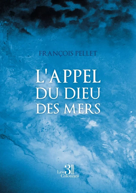 L'Appel du Dieu des Mers - François PELLET - TROIS COLONNES