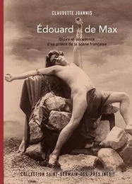 Édouard de Max - Gloire et décadence d'un prince de la scène française