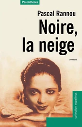 NOIRE, LA NEIGE