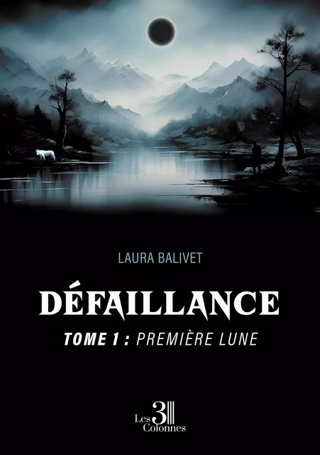 Défaillance - Tome 1 : Première lune - Laura BALIVET - TROIS COLONNES