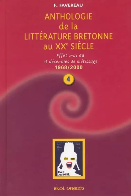 T 4 - ANTHOLOGIE DE LA LITTERATURE BRETONNE AU XXE SIECLE (1968-2000) - Francis Favereau - SKOL VREIZH