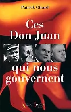 Ces Don Juan qui nous gouvernent - Patrick Girard - NUMERO UN