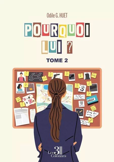 Pourquoi lui ? - Odile G. HUET - TROIS COLONNES