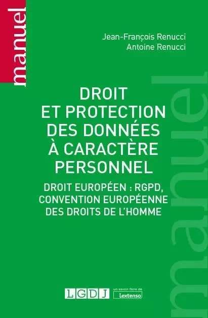 Droit et protection des données à caractère personnel - Jean-François Renucci, Antoine Renucci - LGDJ