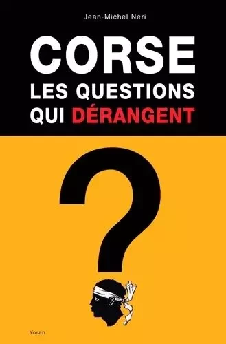 Corse, les questions qui derangent - Jean-Michel Neri - YORAN EMBANNER