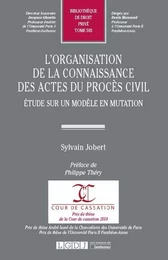 L'organisation de la connaissance des actes du procès civil