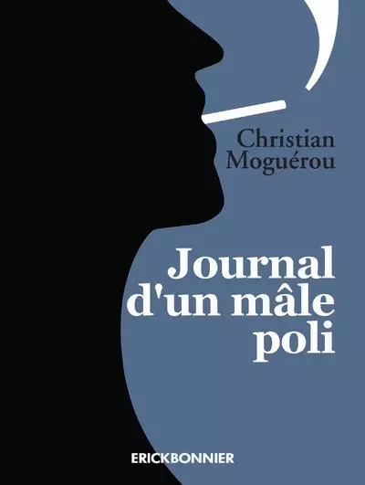 Journal d'un mâle poli - Christian Moguérou - ERICK BONNIER