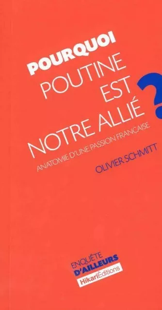 Pourquoi Poutine est Notre Allie ? - Olivier Schmitt - Hikari Éditions