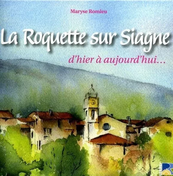 La roquette-sur-siagne d'hier a aujourd'hui - Maryse Romieu - Serre