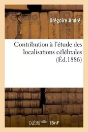 Contribution à l'étude des localisations célébrales