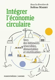 Intégrer l’économie circulaire - Vers des bâtiments réversib