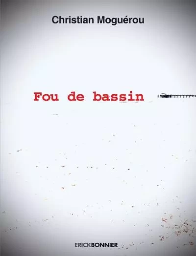 Fou de bassin - Christian Moguérou - ERICK BONNIER