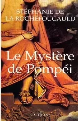 Le Mystère de Pompéi - Stéphanie deLa Rochefoucauld - NUMERO UN