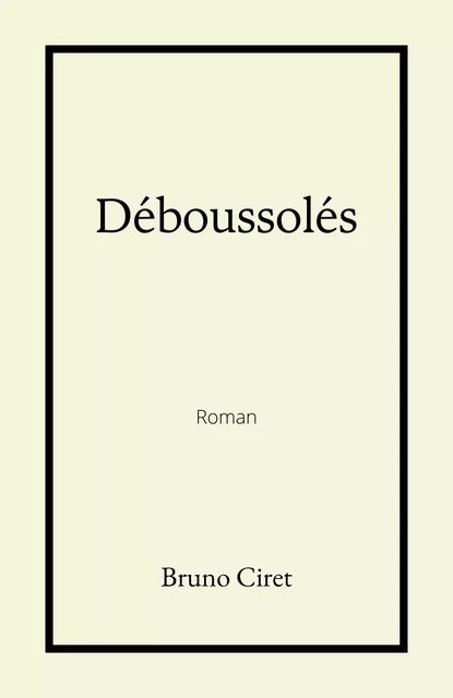 Déboussolés - Bruno Ciret - LIBRINOVA