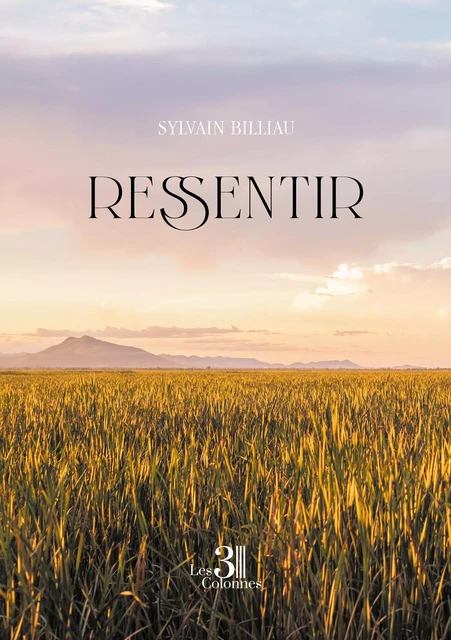 Ressentir - Sylvain Billiau - TROIS COLONNES