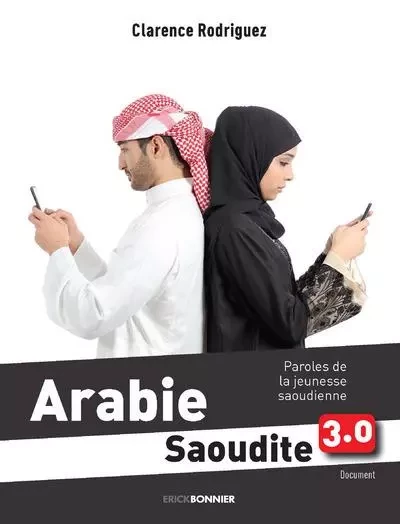 Arabie Saoudite 3.0 - Paroles de la jeunesse Saoudienne -  Collectif - ERICK BONNIER