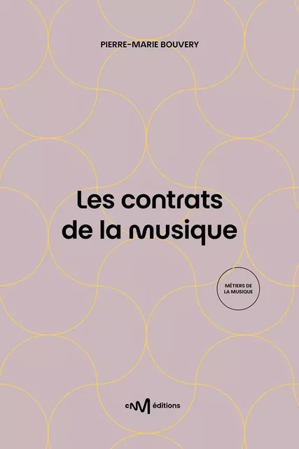 Les contrats de la musique (8e édition) - Pierre-Marie Bouvery - CNM EDITIONS