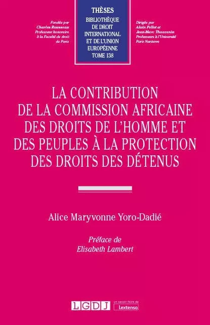 La contribution de la Commission africaine des droits de l'homme et des peuples à la protection des droits des détenus - Alice Maryvonne Yoro-Dadié - LGDJ