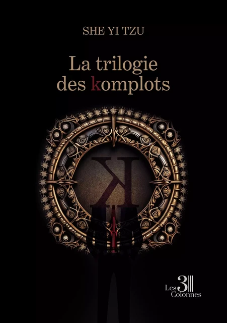 La trilogie des komplots -  SHE YI TZU - TROIS COLONNES