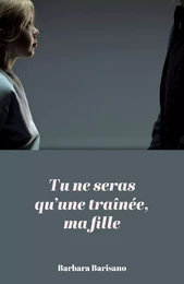 Tu ne seras qu'une traînée, ma fille