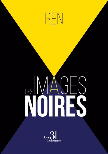 Les images noires -  Ren - TROIS COLONNES