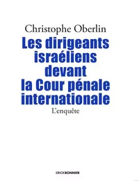 Les dirigeants Israéliens devant la Cour pénale internationnal - L'enquête