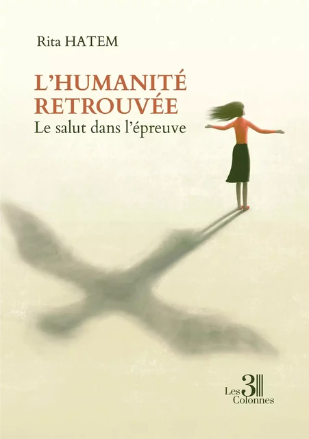 L'humanité retrouvée - Le salut dans l'épreuve - Rita HATEM - TROIS COLONNES