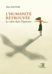 L'humanité retrouvée - Le salut dans l'épreuve