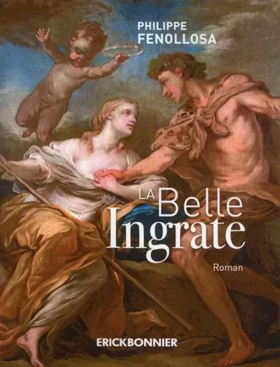 La Belle Ingrate - Philippe Fenolossa - ERICK BONNIER