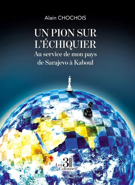 Un pion sur l'échiquier - Alain CHOCHOIS - TROIS COLONNES