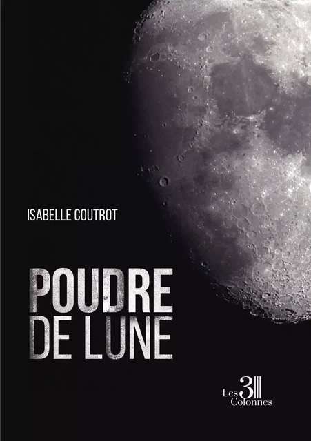 Poudre de lune - Isabelle COUTROT - TROIS COLONNES