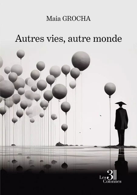 Autres vies, autre monde - Maia GROCHA - TROIS COLONNES