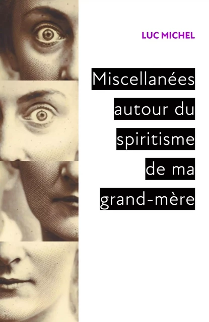 Miscellanées autour du spiritisme de ma grand-mère - Luc Michel - LIBRINOVA