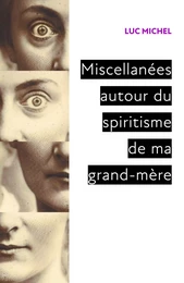 Miscellanées autour du spiritisme de ma grand-mère