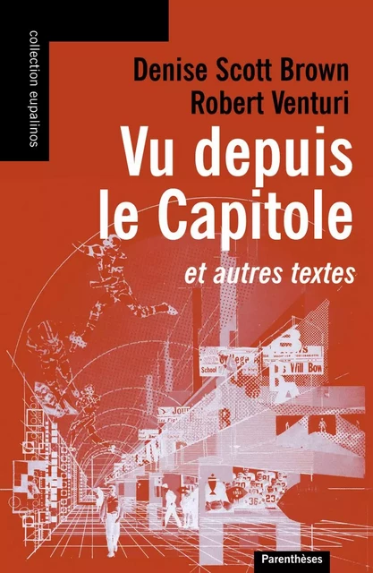 VU DEPUIS LE CAPITOLE, ET AUTRES TEXTES - Robert Venturi, Denise SCOTT BROWN - PARENTHESES