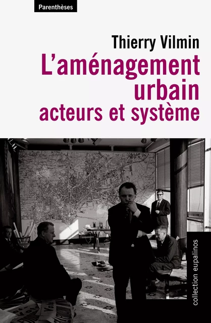 L'Aménagement urbain - Acteurs et système - Thierry Vilmin - PARENTHESES