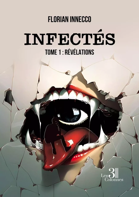 Infectés - Tome 1 : Révélations - Florian INNECCO - TROIS COLONNES