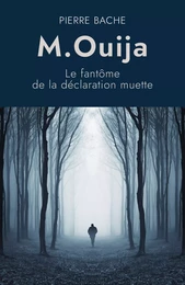 M. Ouija Le fantôme de la déclaration muette