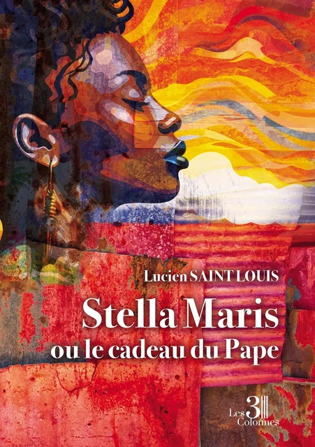 Stella Maris ou le cadeau du Pape - Lucien SAINT LOUIS - TROIS COLONNES