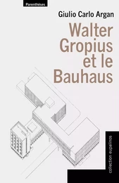 WALTER GROPIUS ET LE BAUHAUS