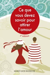 Ce que vous devez savoir pour attirer l'amour - 2e édition