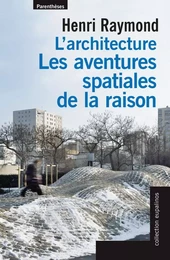 L'ARCHITECTURE, LES AVENTURES SPATIALES DE LA RAISON