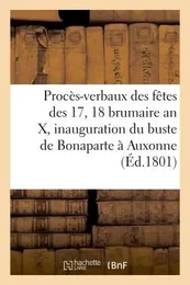 Procès-verbaux des fêtes des 17 et 18 brumaire an X, et inauguration du buste de Bonaparte à Auxonne