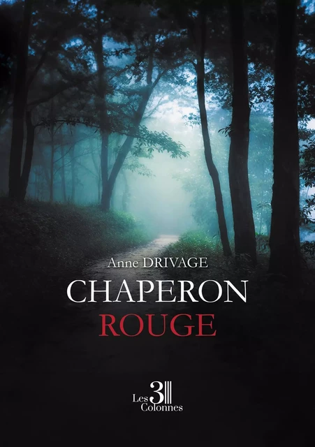 Chaperon Rouge - Anne DRIVAGE - TROIS COLONNES