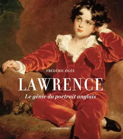 Thomas Lawrence - Le génie du portrait anglais - Frédéric Ogée - Cohen & Cohen