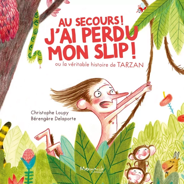 Au secours j'ai perdu mon slip  - Bérengère Delaporte, Christophe Loupy - MARMAILLE CIE